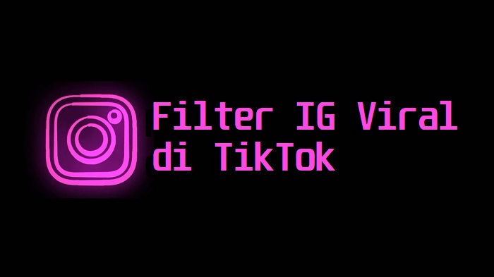 Filter IG Viral di TikTok