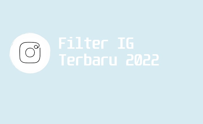 filter ig terbaru 2022