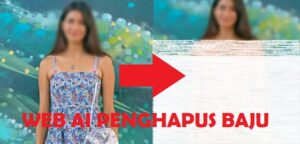 10 Web AI Penghapus Baju Online Yang Viral & Gratis - ayomart.id