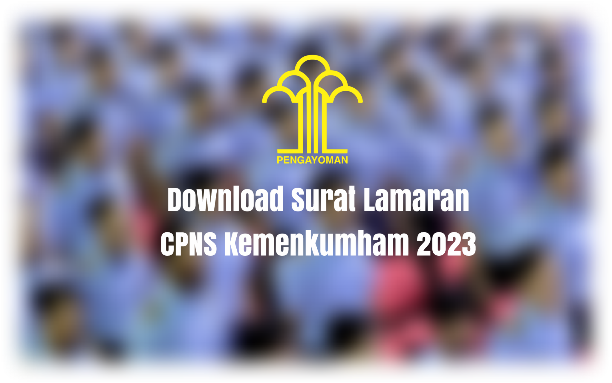 Download surat lamaran cpns kemenkumham 2023 resmi ayomart id