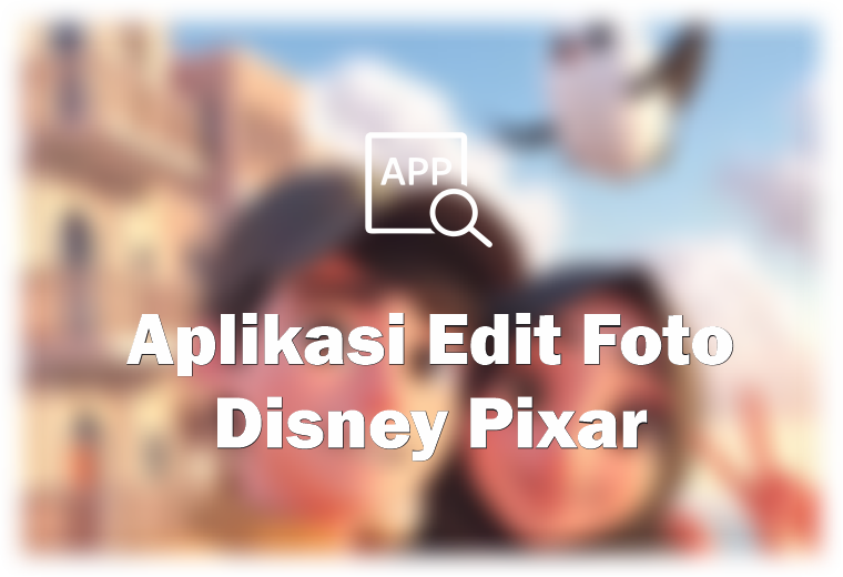 aplikasi foto disney pixar