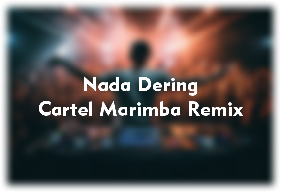 nada dering cartel marimba remix