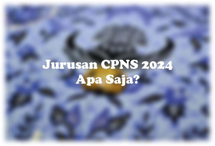 Jurusan CPNS 2024