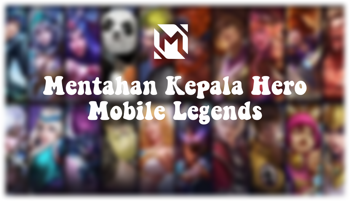 40 Download Mentahan Kepala Hero ML HD - ayomart.id