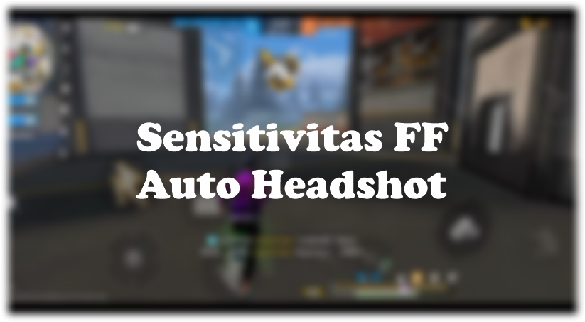 sensitivitas ff auto headshot