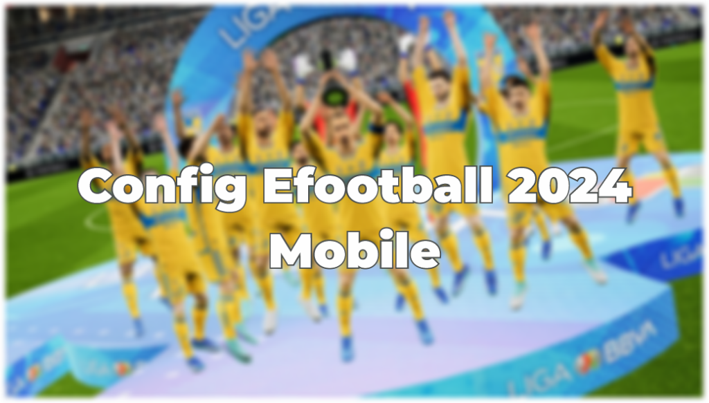 config efootball 2024 mobile