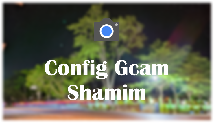 config gcam shamim